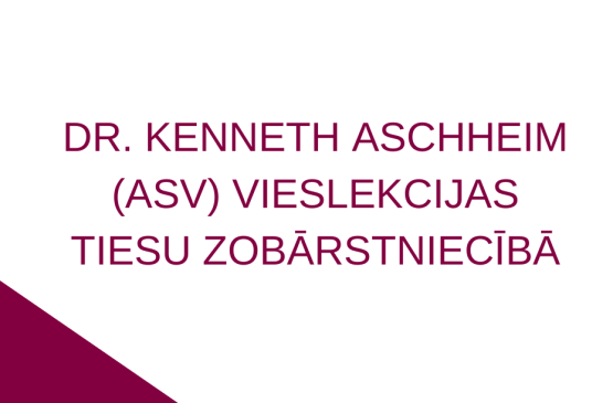 Dr. Kenneth Aschheim (ASV) vieslekcijas tiesu zobārstniecībā