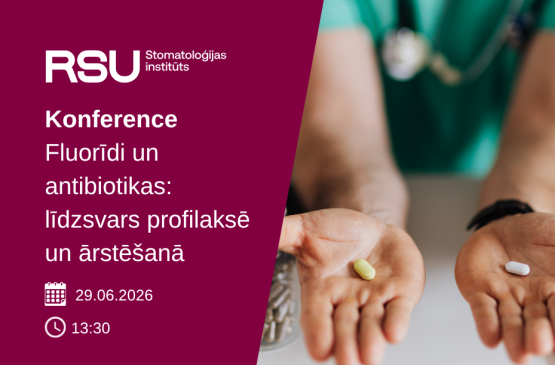 Starptautiska konference “Fluorīdi un antibiotikas: līdzsvars profilaksē un ārstēšanā” RSU Stomatoloģijas institūtā