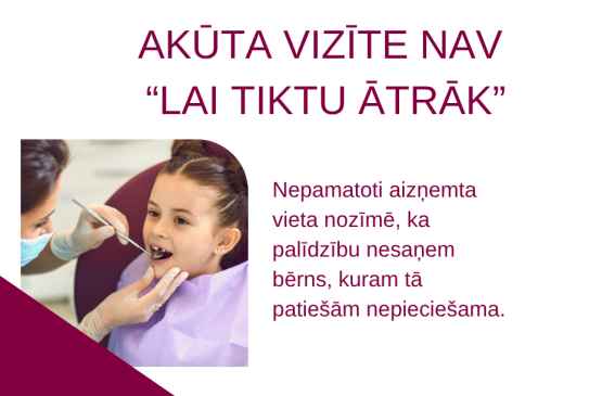 Akūta vizīte nav veids, kā pie zobārsta tikt ātrāk