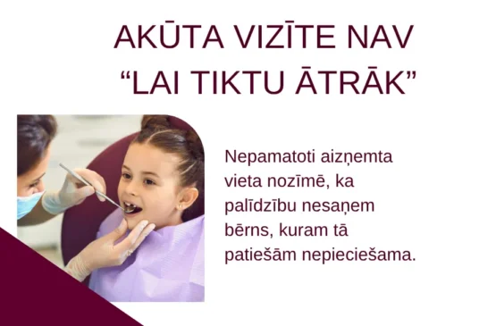 Akūta vizīte nav veids, kā pie zobārsta tikt ātrāk
