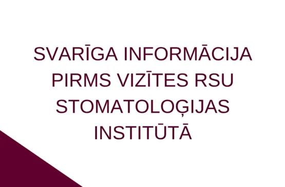 Svarīga informācija pirms vizītes RSU Stomatoloģijas institūtā